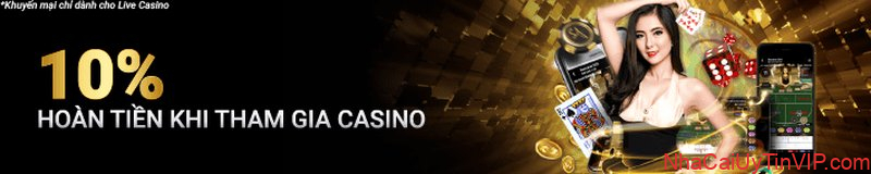 Hoàn 10% Tiền Cược Thua Trên Casino Đầu Tiên